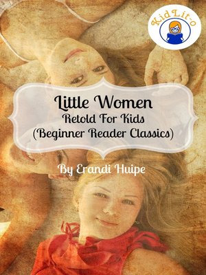 cover image of Little Women Retold For Kids (Beginner Reader Classics)